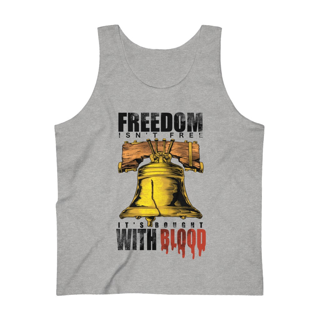 Freedom Isn't Free...It's Bought With Blood Tank